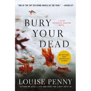 Bury Your Dead: A Chief Inspector Gamache Novel -- Louise Penny